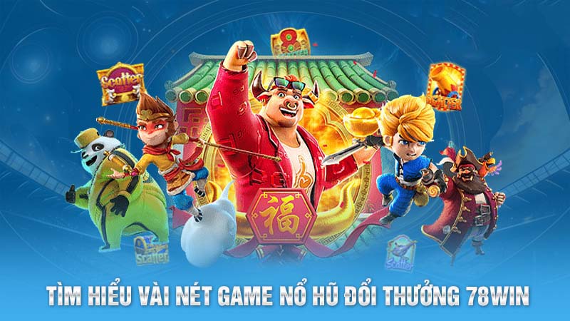 Nổ Hũ Đổi Thưởng Đỉnh Cao Giải Trí Xanh Chín Số 1 Thị Trường 4 Tìm hiểu vài nét game nổ hũ đổi thưởng