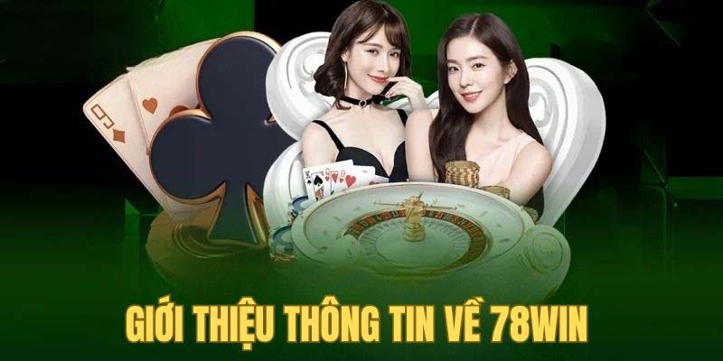 Giới thiệu 78Win - Tìm hiểu điểm đến cá cược hàng đầu 1 Giới thiệu về 78Win về những thông tin cần thiết